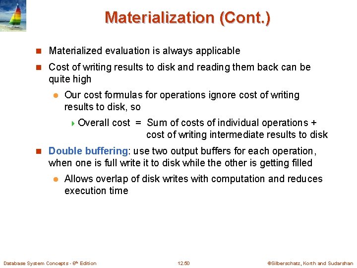 Materialization (Cont. ) n Materialized evaluation is always applicable n Cost of writing results