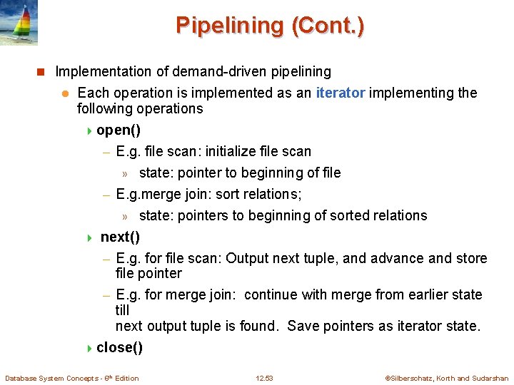 Pipelining (Cont. ) n Implementation of demand-driven pipelining l Each operation is implemented as