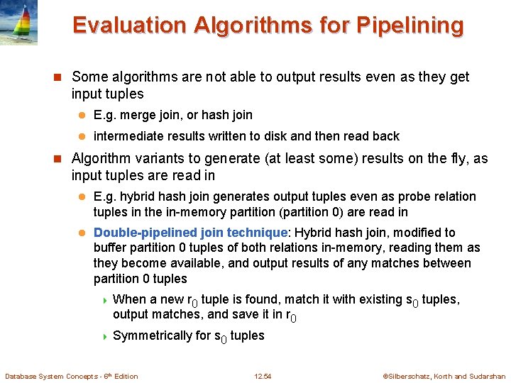 Evaluation Algorithms for Pipelining n Some algorithms are not able to output results even