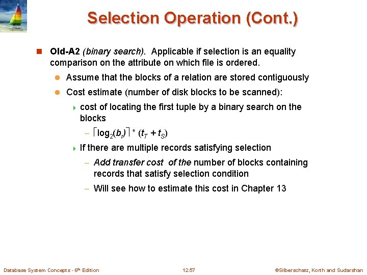 Selection Operation (Cont. ) n Old-A 2 (binary search). Applicable if selection is an
