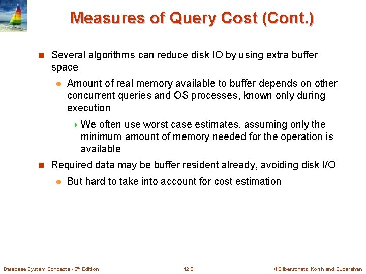 Measures of Query Cost (Cont. ) n Several algorithms can reduce disk IO by