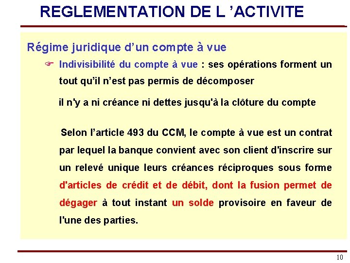 REGLEMENTATION DE L ’ACTIVITE Régime juridique d’un compte à vue F Indivisibilité du compte