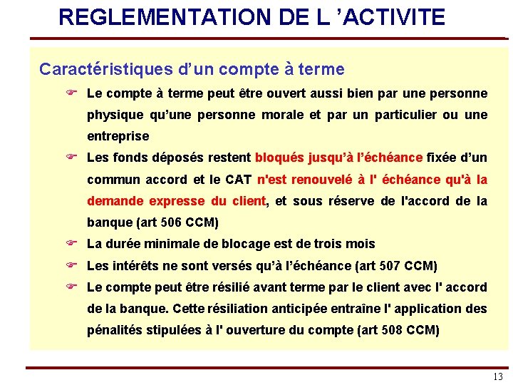 REGLEMENTATION DE L ’ACTIVITE Caractéristiques d’un compte à terme F Le compte à terme