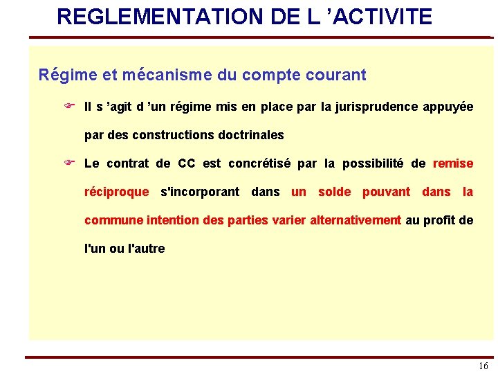 REGLEMENTATION DE L ’ACTIVITE Régime et mécanisme du compte courant F Il s ’agit