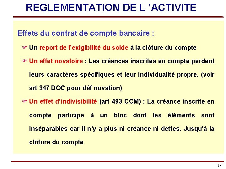 REGLEMENTATION DE L ’ACTIVITE Effets du contrat de compte bancaire : F Un report