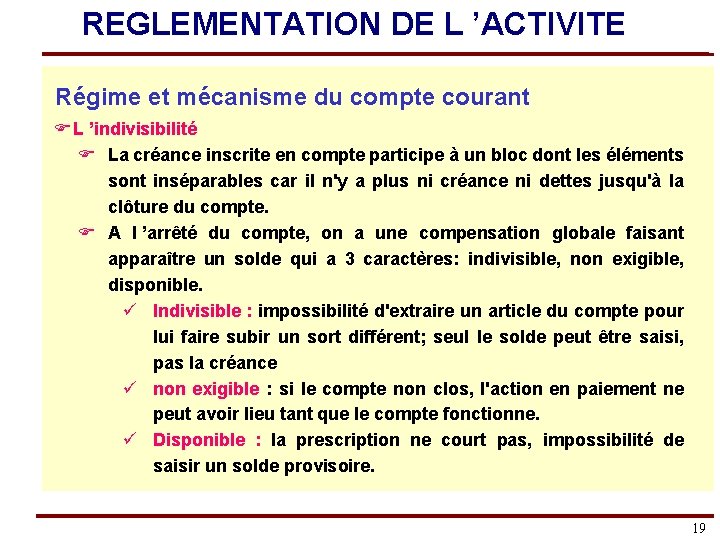 REGLEMENTATION DE L ’ACTIVITE Régime et mécanisme du compte courant FL ’indivisibilité F La