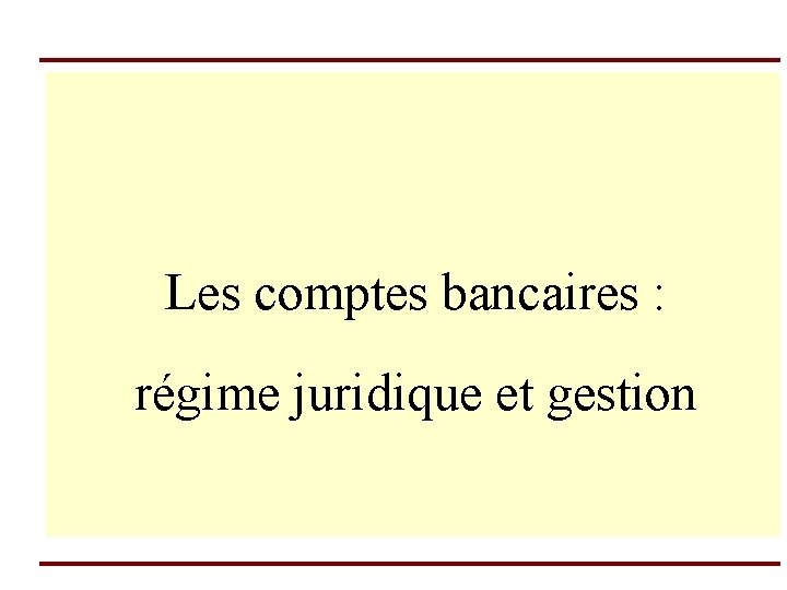 Les comptes bancaires : régime juridique et gestion 