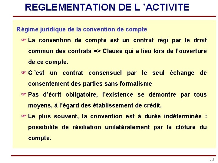 REGLEMENTATION DE L ’ACTIVITE Régime juridique de la convention de compte F La convention