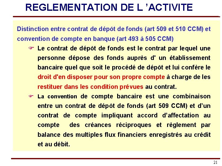 REGLEMENTATION DE L ’ACTIVITE Distinction entre contrat de dépôt de fonds (art 509 et