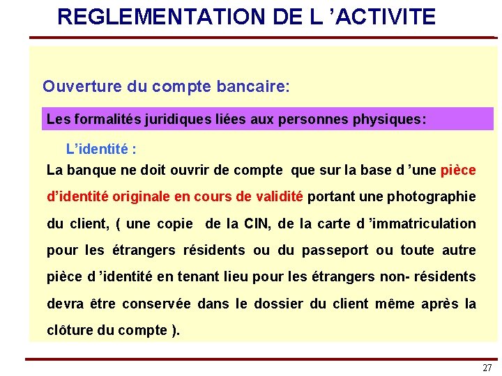 REGLEMENTATION DE L ’ACTIVITE Ouverture du compte bancaire: Les formalités juridiques liées aux personnes