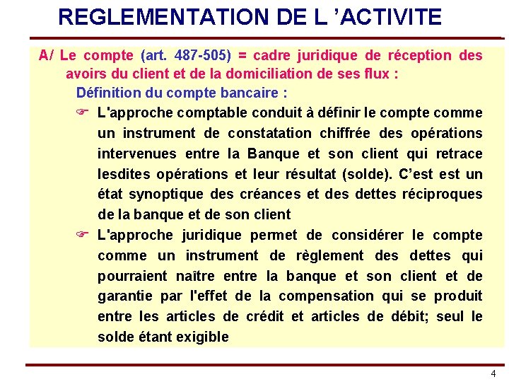 REGLEMENTATION DE L ’ACTIVITE A/ Le compte (art. 487 -505) = cadre juridique de