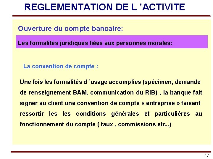 REGLEMENTATION DE L ’ACTIVITE Ouverture du compte bancaire: Les formalités juridiques liées aux personnes