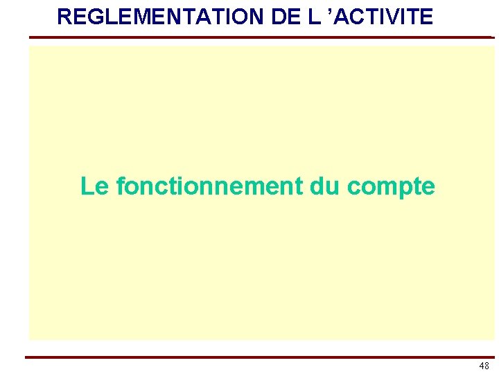 REGLEMENTATION DE L ’ACTIVITE Le fonctionnement du compte 48 