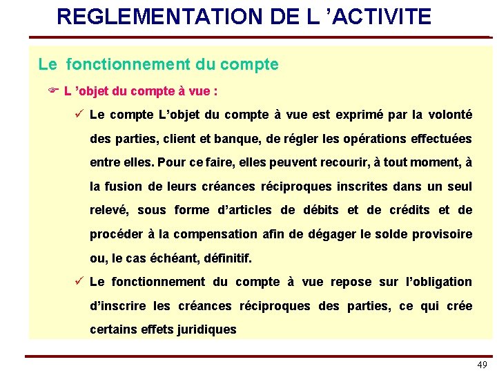 REGLEMENTATION DE L ’ACTIVITE Le fonctionnement du compte F L ’objet du compte à