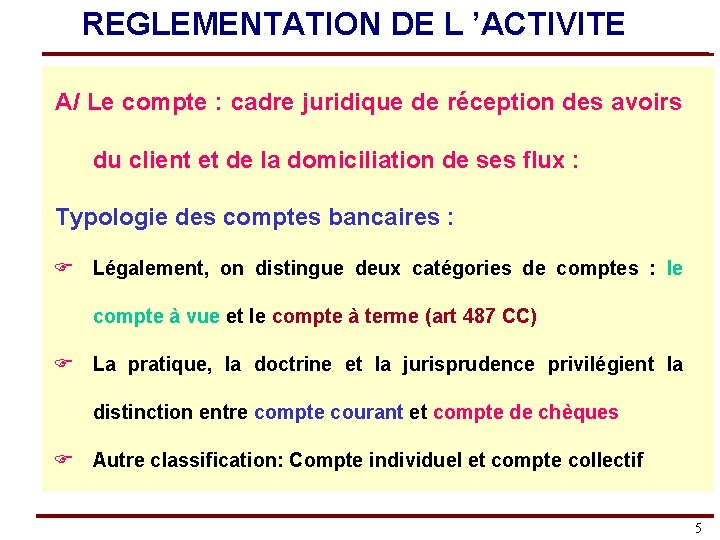 REGLEMENTATION DE L ’ACTIVITE A/ Le compte : cadre juridique de réception des avoirs
