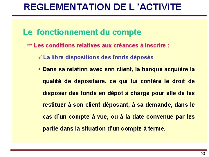 REGLEMENTATION DE L ’ACTIVITE Le fonctionnement du compte F Les conditions relatives aux créances