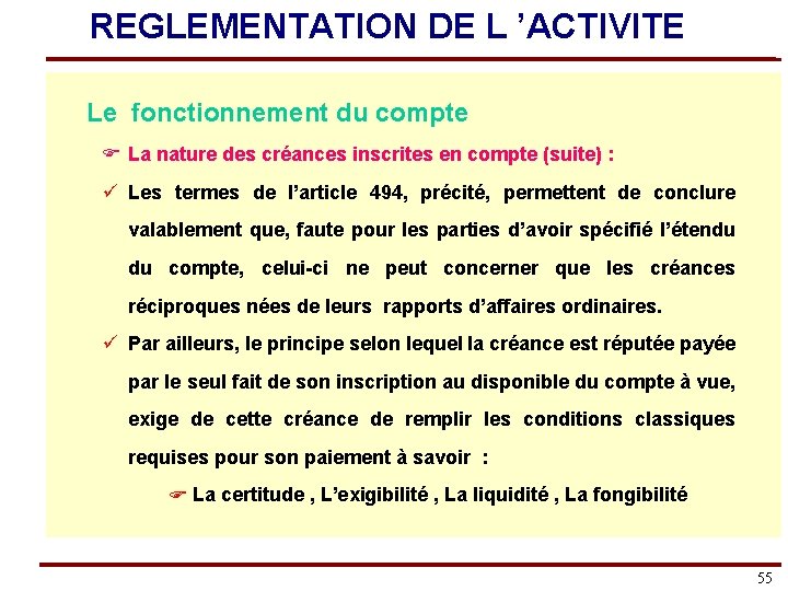 REGLEMENTATION DE L ’ACTIVITE Le fonctionnement du compte F La nature des créances inscrites