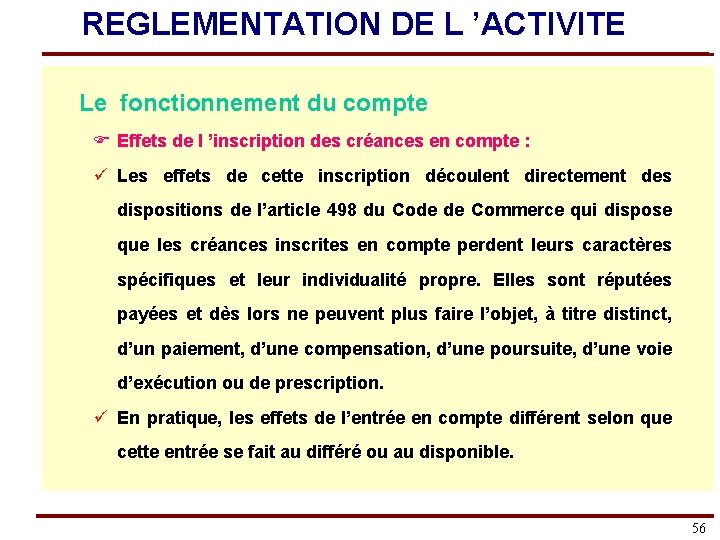 REGLEMENTATION DE L ’ACTIVITE Le fonctionnement du compte F Effets de l ’inscription des