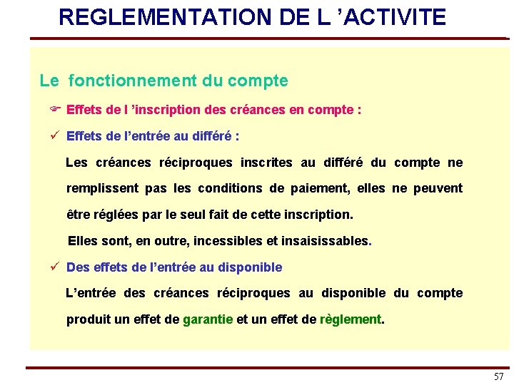 REGLEMENTATION DE L ’ACTIVITE Le fonctionnement du compte F Effets de l ’inscription des