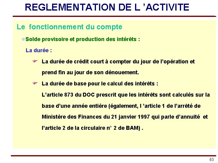 REGLEMENTATION DE L ’ACTIVITE Le fonctionnement du compte l. Solde provisoire et production des