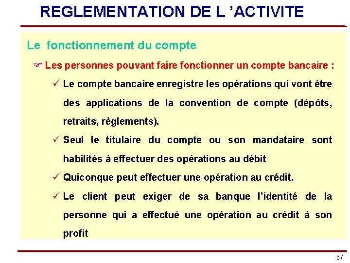 REGLEMENTATION DE L ’ACTIVITE Le fonctionnement du compte F Les personnes pouvant faire fonctionner