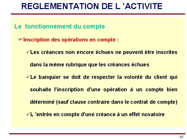 REGLEMENTATION DE L ’ACTIVITE Le fonctionnement du compte FInscription des opérations en compte :