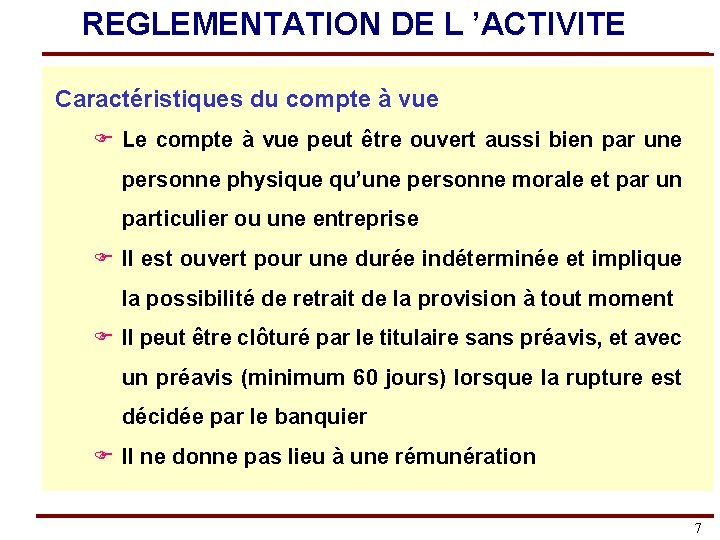 REGLEMENTATION DE L ’ACTIVITE Caractéristiques du compte à vue F Le compte à vue