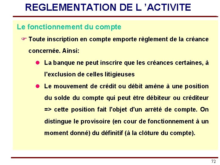 REGLEMENTATION DE L ’ACTIVITE Le fonctionnement du compte F Toute inscription en compte emporte