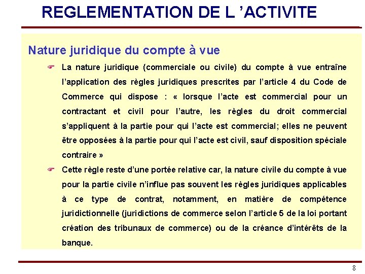 REGLEMENTATION DE L ’ACTIVITE Nature juridique du compte à vue F La nature juridique