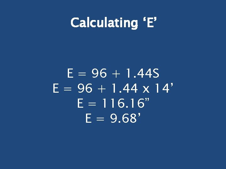 Calculating ‘E’ E = 96 + 1. 44 S E = 96 + 1.