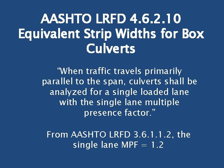 AASHTO LRFD 4. 6. 2. 10 Equivalent Strip Widths for Box Culverts “When traffic