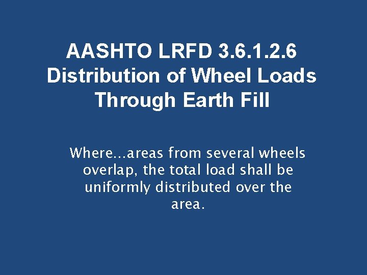 AASHTO LRFD 3. 6. 1. 2. 6 Distribution of Wheel Loads Through Earth Fill