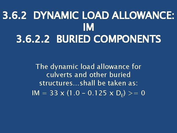3. 6. 2 DYNAMIC LOAD ALLOWANCE: IM 3. 6. 2. 2 BURIED COMPONENTS The