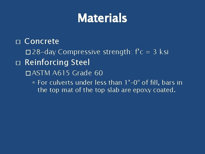 Materials � Concrete � 28 -day � Compressive strength: f’c = 3 ksi Reinforcing