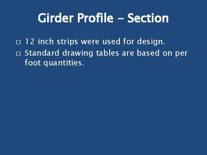 Girder Profile - Section � � 12 inch strips were used for design. Standard