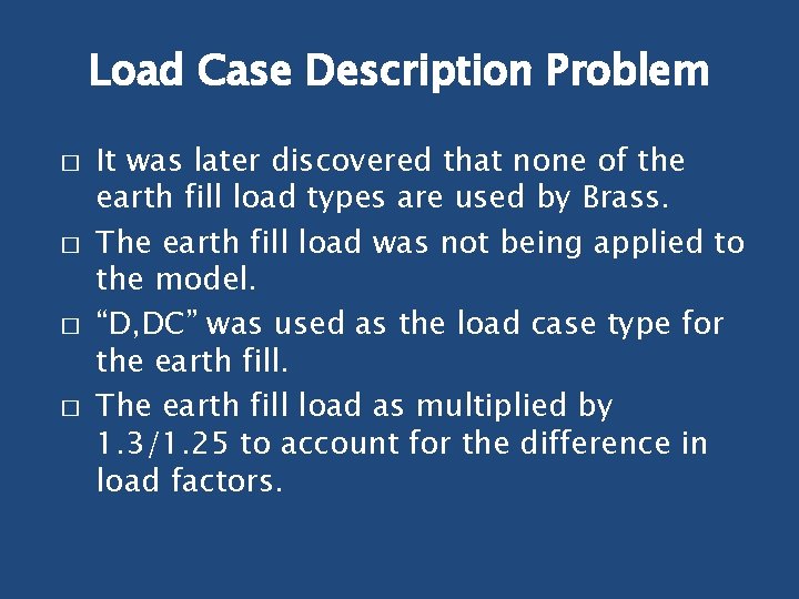 Load Case Description Problem � � It was later discovered that none of the