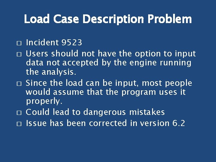 Load Case Description Problem � � � Incident 9523 Users should not have the