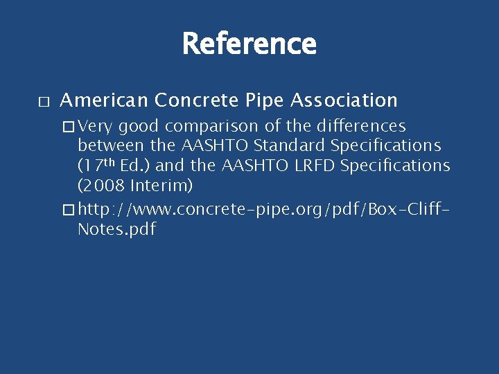 Reference � American Concrete Pipe Association � Very good comparison of the differences between