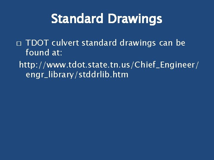 Standard Drawings TDOT culvert standard drawings can be found at: http: //www. tdot. state.