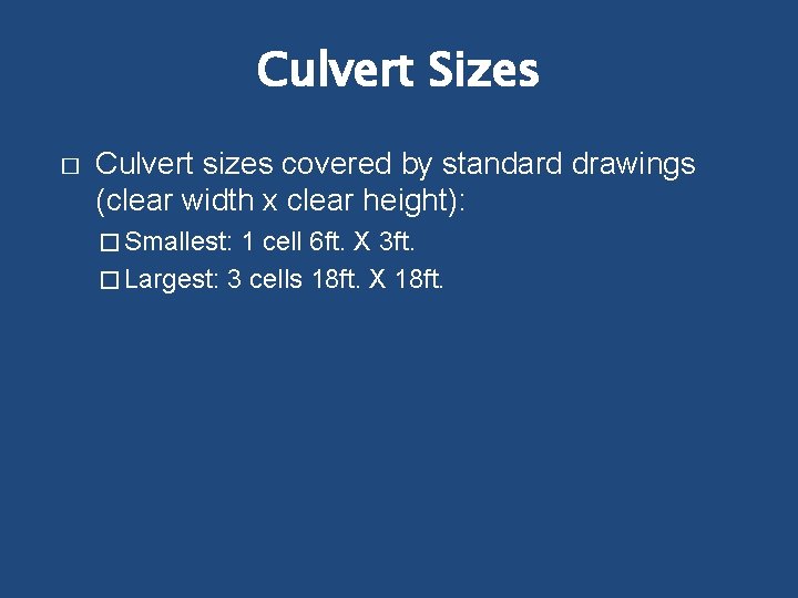 Culvert Sizes � Culvert sizes covered by standard drawings (clear width x clear height):