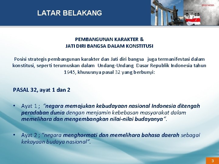 LATAR BELAKANG PEMBANGUNAN KARAKTER & JATI DIRI BANGSA DALAM KONSTITUSI Posisi strategis pembangunan karakter