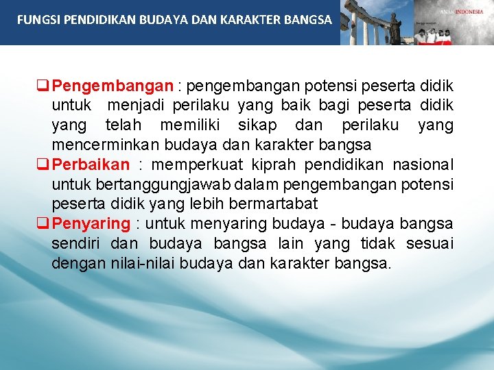 FUNGSI PENDIDIKAN BUDAYA DAN KARAKTER BANGSA q. Pengembangan : pengembangan potensi peserta didik untuk