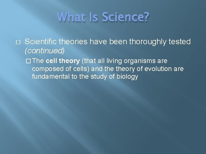 What Is Science? � Scientific theories have been thoroughly tested (continued) � The cell