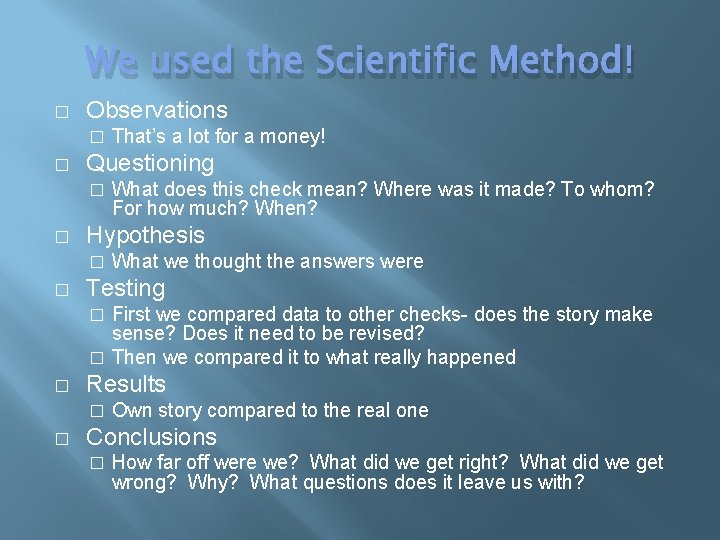 We used the Scientific Method! � Observations � � Questioning � � What does