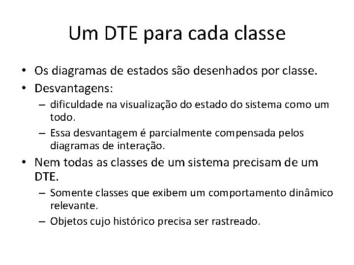Um DTE para cada classe • Os diagramas de estados são desenhados por classe.
