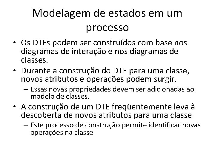 Modelagem de estados em um processo • Os DTEs podem ser construídos com base