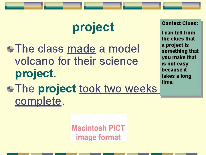 project Context Clues: I can tell from the clues that a project is something
