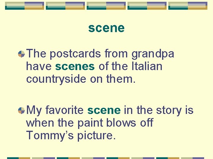 scene The postcards from grandpa have scenes of the Italian countryside on them. My