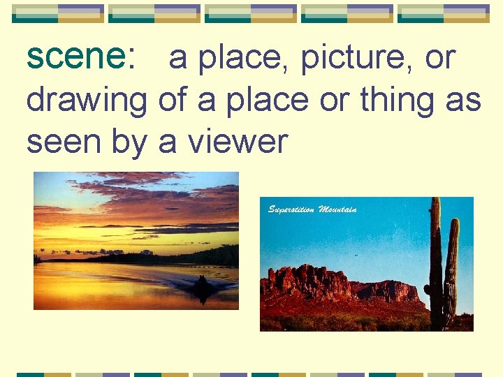 scene: a place, picture, or drawing of a place or thing as seen by