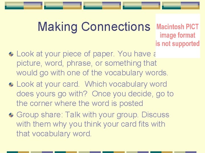Making Connections Look at your piece of paper. You have a picture, word, phrase,